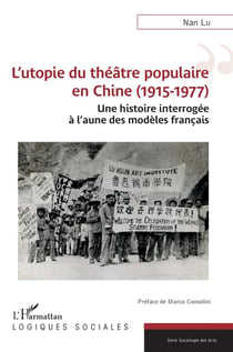 L'utopie du théâtre populaire en Chine (1915-1977) : Une histoire interrogée à l'aune des modèles français