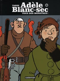 Adèle Blanc-Sec Tome 7 : tous des monstres !
