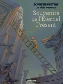 Les cités obscures Tome 11 : Souvenirs de l'éternel présent