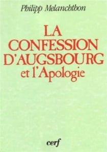 La Confession d'Augsbourg et L'Apologie de la Confession d'Augsbourg