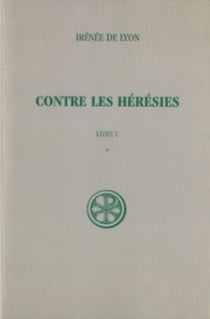 SC 152 Contre les hérésies, Livre V-1