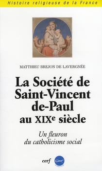 La société de Saint-Vincent-de-Paul au XIX siècle - un fleuron du catholicisme social
