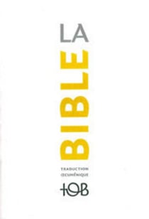 La Bible : Traduction oecuménique : Notes essentielles