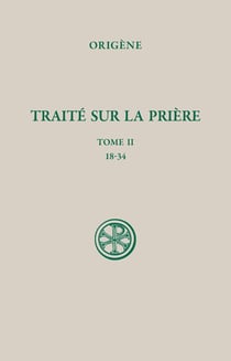 Traité sur la prière Tome 2 : 18-34