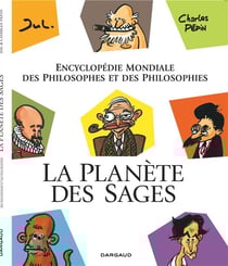 La planète des sages - encyclopédie mondiale des philosophes et des philosophies Tome 1
