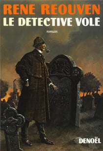 Le Détective volé : (Edgar Poe et Sherlock Holmes)