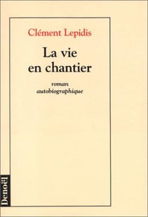 La vie en chantier - roman autobiographique