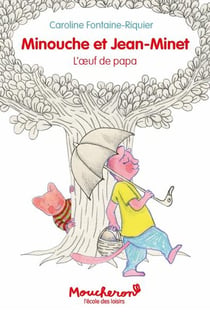Minouche et Jean-Minet : l'oeuf de papa