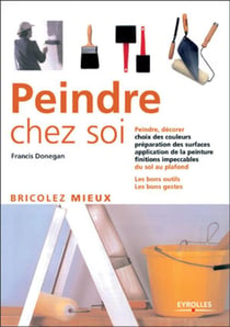 Peindre chez soi : Bricoler mieux