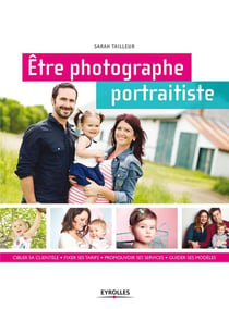 Être photographe portraitiste - cibler sa clientèle - fixer ses tarifs - promouvoir ses services - guider ses modèles