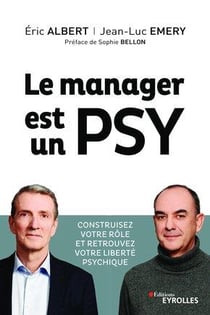 Le manager est un psy - construire votre rôle et retrouvez votre liberté psychique (2e édition)