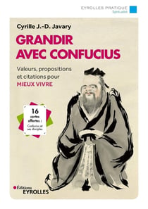 Grandir avec Confucius - valeurs, propositions et citations pour mieux vivre (2e édition)