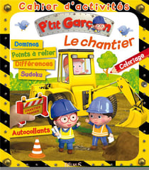 Cahier d'activités : P'tit Garçon : le chantier