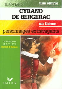 Cyrano de bergerac (e. rostand) - personnages extravagants