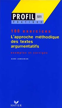 L'approche méthodique des textes argumentatifs - 100 exercices