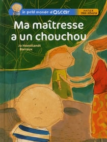 Le petit monde d'oscar - ma maîtresse a un chouchou