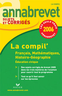 Annabrevet sujets & corrigés : la compil' (édition 2006)