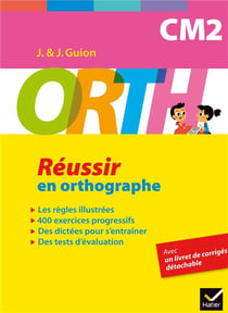 O.R.T.H. : CM2 - réussir en orthographe