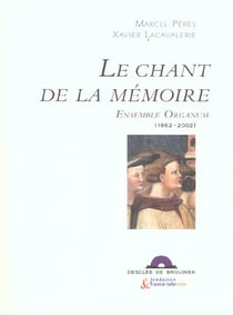 Le chant de la memoire - ensemble organum, 1982-2002