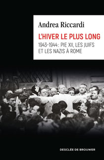 L'hiver le plus long - 1943-1944 : Pie XII, les juifs et les nazis à Rome