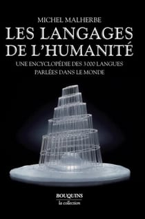 Les langages de l'humanité - une encyclopédie des 3000 langues parlées dans le monde