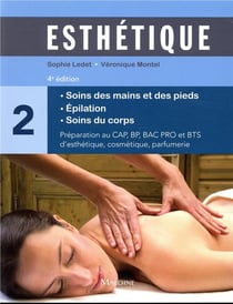 Esthétique Tome 2 : Soins des mains et des pieds - Épilation -Soins du corps (4e édition)