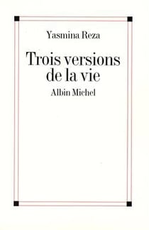 Trois Versions de la vie