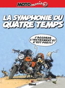 Motomania Tome 7 : la symphonie du quatre temps