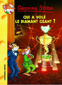 Geronimo Stilton Tome 45 : qui a volé le diamant géant ?