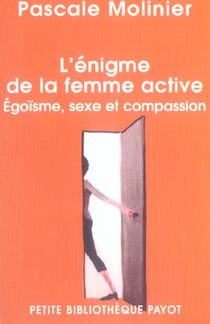 L'Enigme De La Femme Active, Egoisme, Sexe Et Compassion