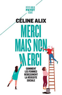 Merci mais non merci : comment les femmes redessinent la réussite sociale