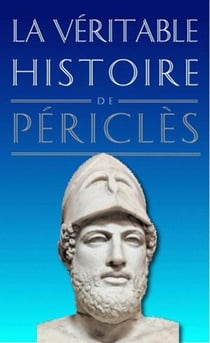 La véritable histoire de : La Véritable Histoire de Périclès
