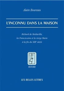L'inconnu dans la maison - Richard de Mediavilla, les franciscains et la vierge Marie à la fin du XII siècle