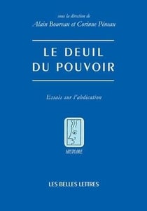 Le deuil du pouvoir - essais sur l'abdication
