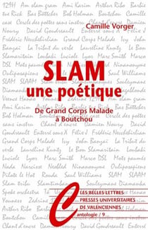 Slam, une poétique - de Grand Corps Malade à Boutchou