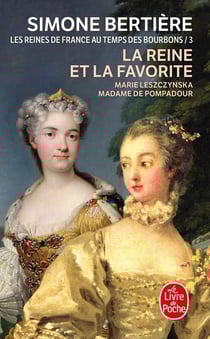 La Reine et la favorite (Les Reines de France au temps des Bourbons, Tome 3) : Les Reines de France au temps des Bourbons