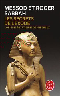 Les secrets de l'exode : L'origine égyptienne des hébreux
