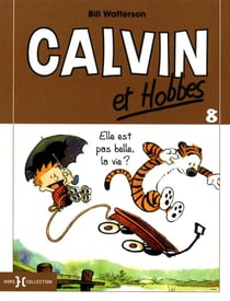 Calvin et Hobbes Tome 8 : elle est pas belle, la vie ?