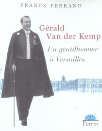 Gerald van der kemp un gentilhomme a versailles