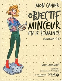 Mon cahier : objectif minceur en 12 semaines : printemps-été