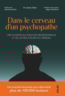 Dans le cerveau d'un psychopathe : Une plongée au coeur des neurosciences et de la face cachée du cerveau