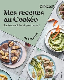 Bibleasy : Mes recettes au Cookéo : Faciles, rapides et pas chères !