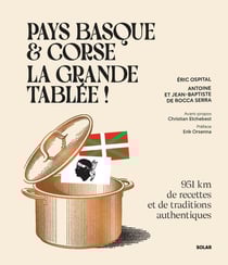 Pays basque & Corse, la grande tablée ! 951 km de recettes et de traditions authentiques