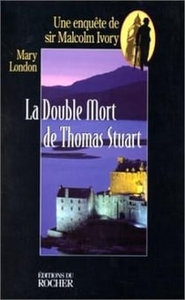 La double Mort de Sir Thomas Stuart : Une enquête de sir Malcolm Ivory