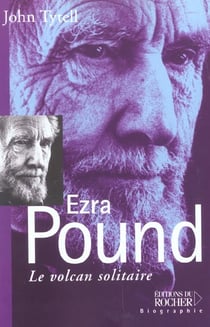 Ezra pound : le volcan solitaire