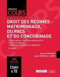 Droit des régimes matrimoniaux, du PACS et du concubinage : Droit interne, droit international privé, cours et schémas, exercices progressifs de liquidation (8e édition)