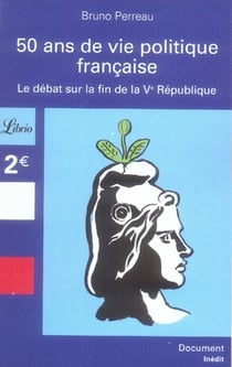 50 ans de vie politique française - le débat sur la fin de la v république
