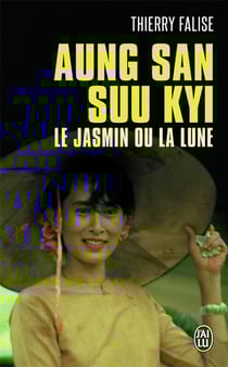Aung San Suu Kyi - le jasmin ou la lune