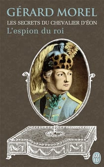 Les secrets du chevalier d'Eon - l'espion du roi