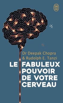 Les fabuleux pouvoirs de votre cerveau